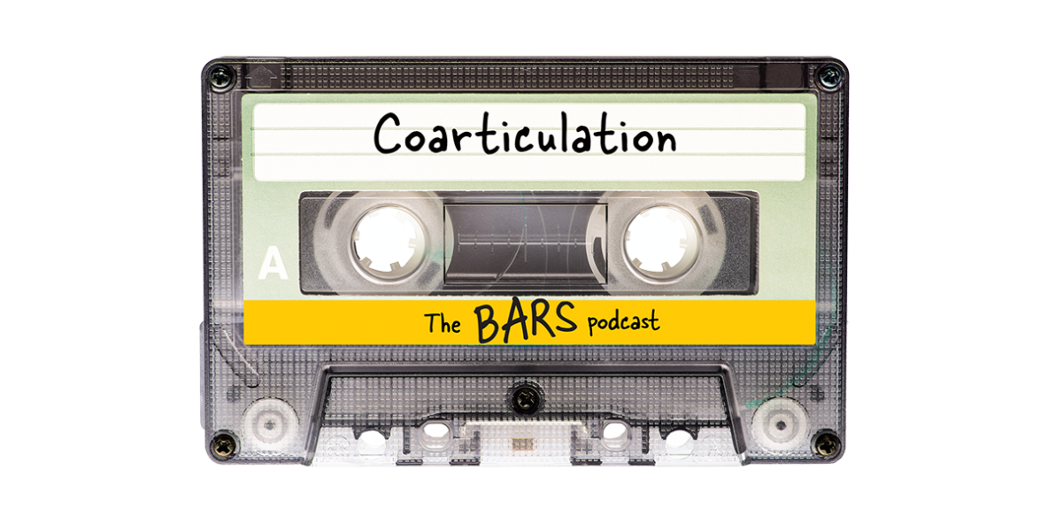 Coarticulation: The BARS Podcast