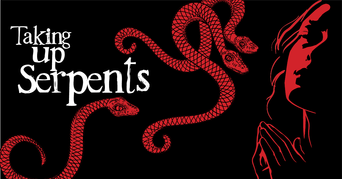 Opera: Taking Up Serpents